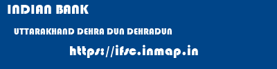 INDIAN BANK  UTTARAKHAND DEHRA DUN DEHRADUN   ifsc code